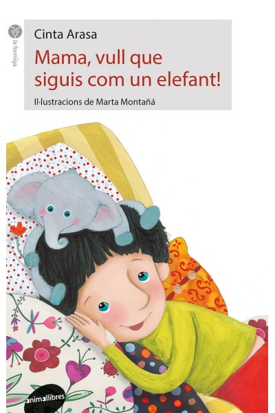 MAMA VULL QUE SIGUIS COM UN ELEFANT!