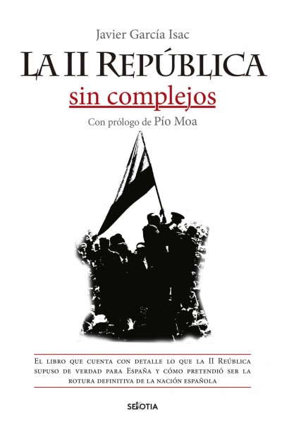 LA II REPÚBLICA SIN COMPLEJOS