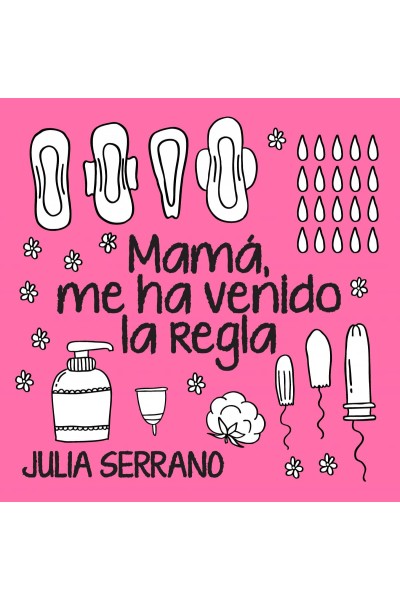 MAMÁ, ME HA VENIDO LA REGLA