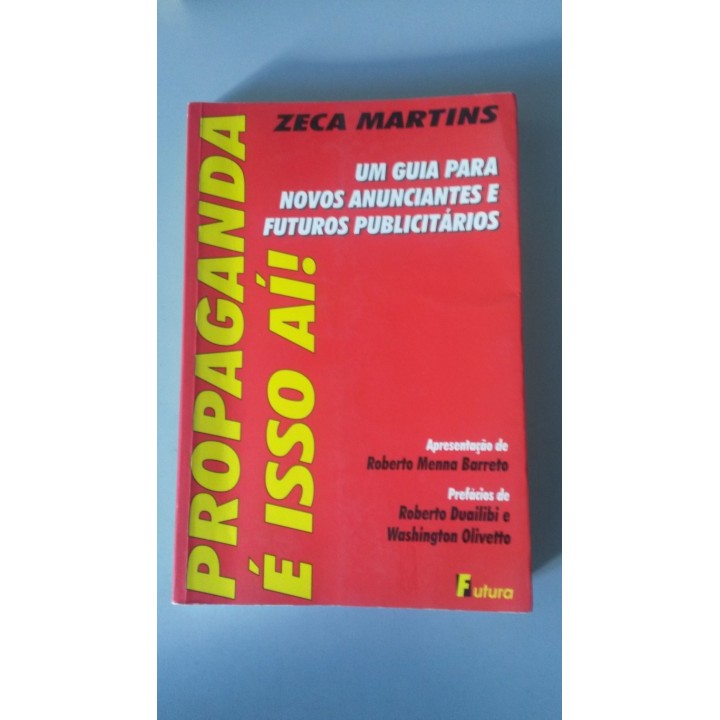 Propaganda É Isso Aí. Um Guia para Novos Anunciantes e Futuros Publicitários