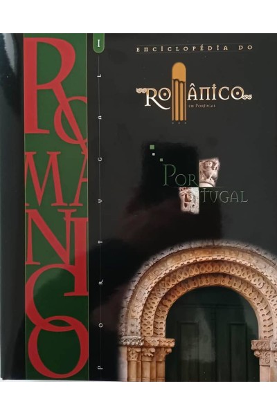 ENCICLOPÉDIA DO ROMÂNICO EM PORTUGAL I