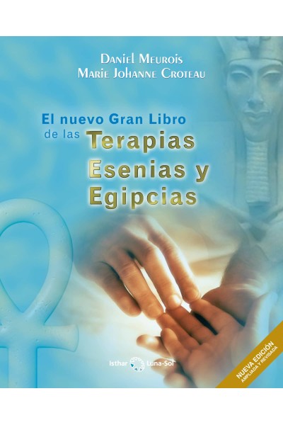 EL NUEVO GRAN LIBRO DE LAS TERAPIAS ESENIAS Y EGIPCIAS