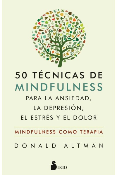 50 TÈCNICAS DE MINDFULNESS PARA LA ANSIEDAD, LA DEPRESIÓN, EL ESTRÈS Y EL DOLOR