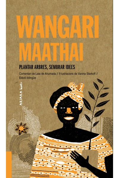 WANGARI MAATHAI: PLANTAR ARBRES, SEMBRAR IDEES