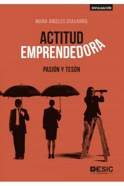 ACTITUD EMPRENDEDORA: PASIÓN Y TESÓN