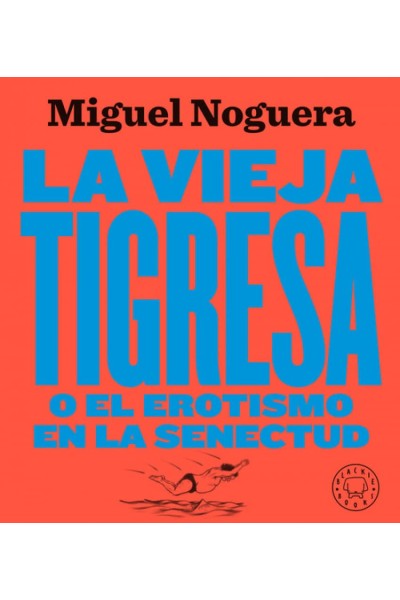 LA VIEJA TIGRESA (NUEVA EDICIÓN)