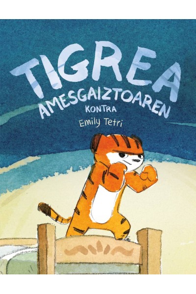 TIGREA AMESGAIZTOAREN KONTRA (= TIGRESA CONTRA PESADILLA)