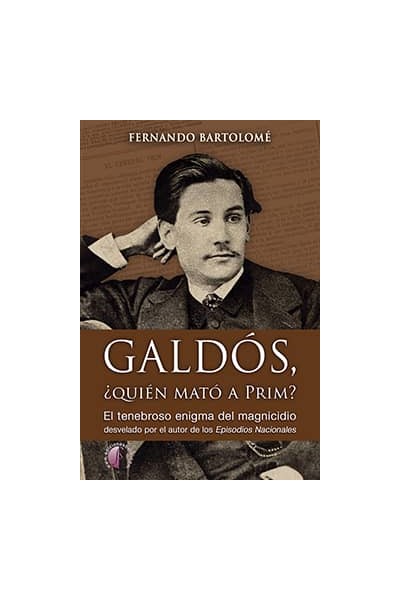 GALDÓS, ¿QUIÉN MATÓ A PRIM?