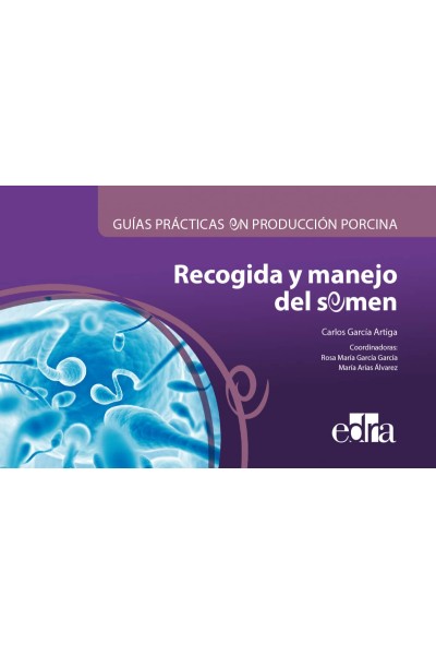 GUÍAS PRÁCTICAS EN PRODUCCIÓN PORCINA.RECOGIDA MANEJO SEMEN