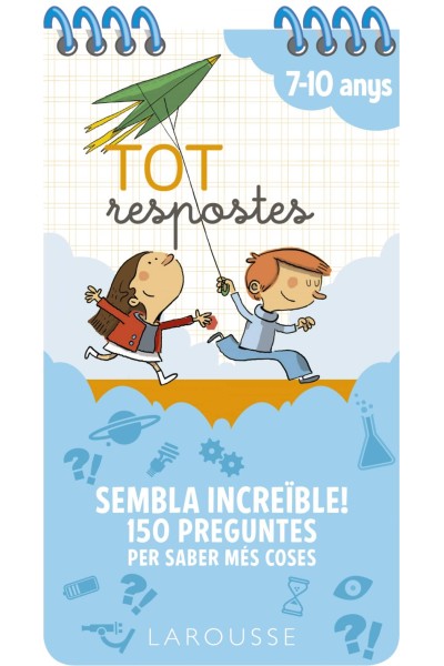 TOT RESPOSTES. SEMBLA INCREÏBLE! 150 PREGUNTES PER SABER MÉS COSES