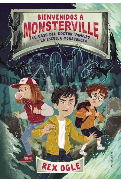 EL CASO DEL DOCTOR VAMPIRO Y LA ESCUELA MONSTRUOSA (BIENVENIDOS A MONSTERVILLE 1)