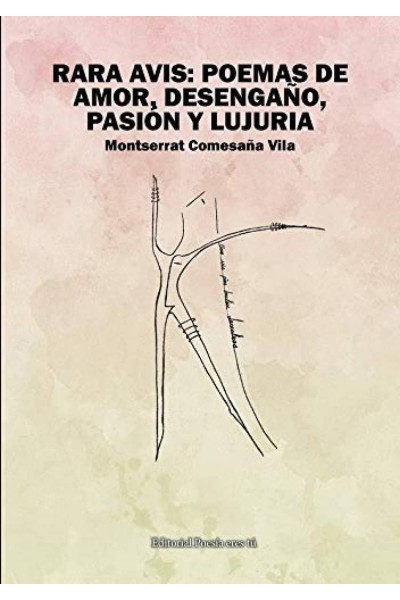 RARA AVIS: POEMAS DE AMOR, DESENGAÑO, PASIÓN Y LUJURIA