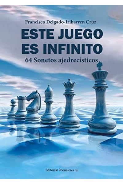 ESTE JUEGO ES INFINITO. 64 SONETOS AJEDRECÍSTICOS