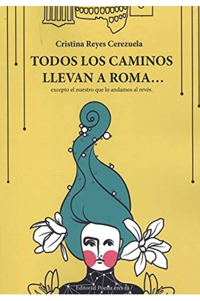 TODOS LOS CAMINOS LLEVAN A ROMA? EXCEPTO EL NUESTRO QUE LO A