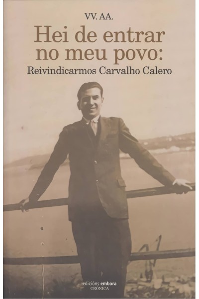 HEI DE ENTRAR NO MEU POVO: REIVINDICARMOS CARVALLO CALERO