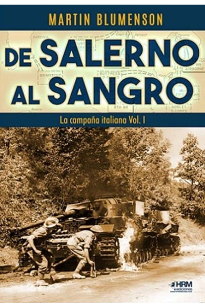 DE SALERNO AL SANGRO. LA CAMPAÑA ITALIANA VOL. I