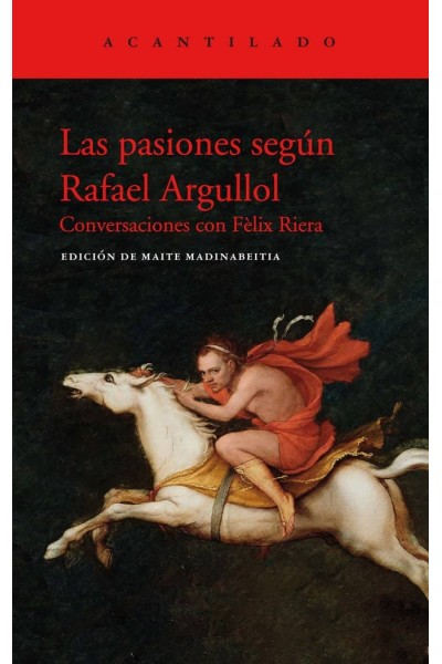PASIONES SEGUN RAFAEL ARGULLOL,LAS