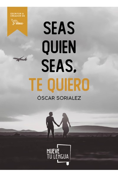 SEAS QUIEN SEAS, TE QUIERO