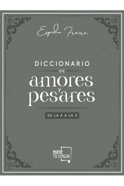 DICCIONARIO DE AMORES Y PESARES DE LA A A LA Z.
