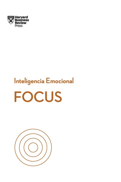 FOCUS. SERIE INTELIGENCIA EMOCIONAL HBR