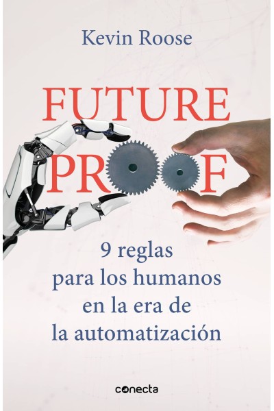 FUTUREPROOF. 9 REGLAS PARA LOS HUMANOS EN LA ERA DE LA AUTOMATIZACIÓN