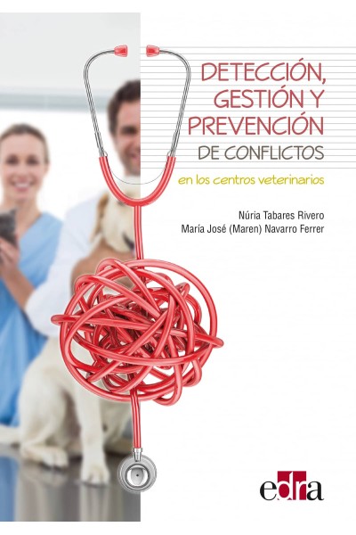 DETECCIÓN, GESTIÓN Y PREVENCIÓN DE CONFLICTOS EN LOS CENTROS VETERINARIOS