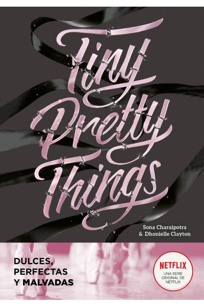 TINY PRETTY THINGS (DULCES, PERFECTAS Y MALVADAS)