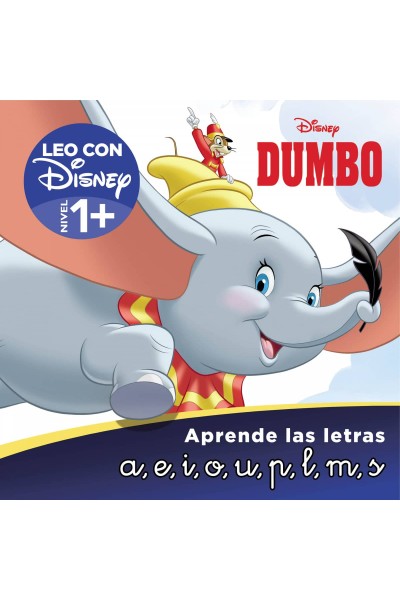 DUMBO. APRENDE LAS LETRAS (LEO CON DISNEY - NIVEL 1+)