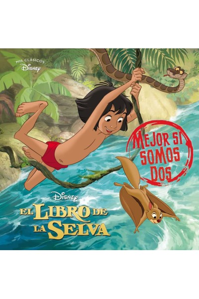 EL LIBRO DE LA SELVA. MEJOR SI SOMOS DOS (MIS CLÁSICOS DISNEY)