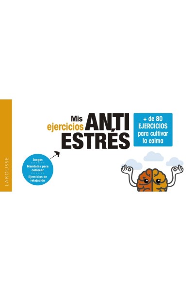 MIS EJERCICIOS ANTIESTRÉS. + DE 80 EJERCICIOS PARA CULTIVAR LA CALMA