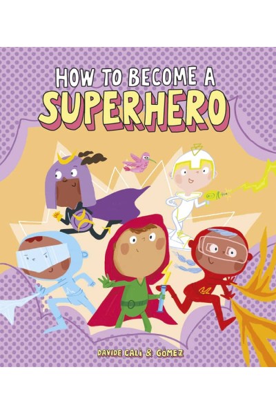 HOW TO BECOME A SUPERHERO