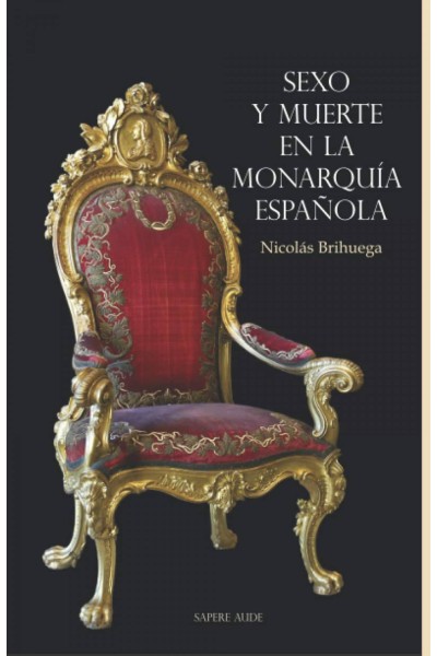 SEXO Y MUERTE EN LA MONARQUÍA ESPAÑOLA