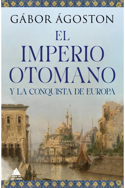EL IMPERO OTOMANO Y LA CONQUISTA DE EUROPA