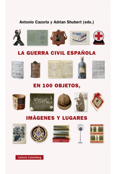 LA GUERRA CIVIL ESPAÑOLA EN CIEN OBJETOS, IMÁGENES Y LUGARES