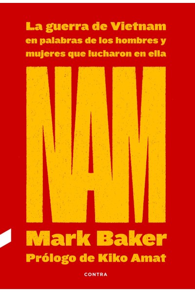 NAM: LA GUERRA DE VIETNAM EN PALABRAS DE LOS HOMBRES Y MUJERES QUE LUCHARON EN ELLA