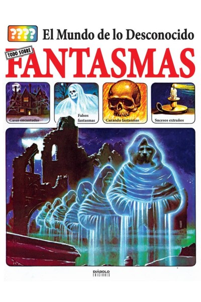EL MUNDO DE LO DESCONOCIDO TODO SOBRE LOS FANTASMAS