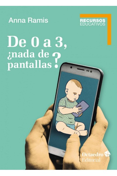 DE 0 A 3, ¿NADA DE PANTALLAS?