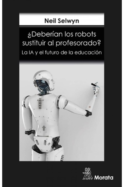 ¿DEBERÍAN LOS ROBOTS SUSTITUIR AL PROFESORADO? LA IA Y EL FUTURO DE LA EDUCACIÓN