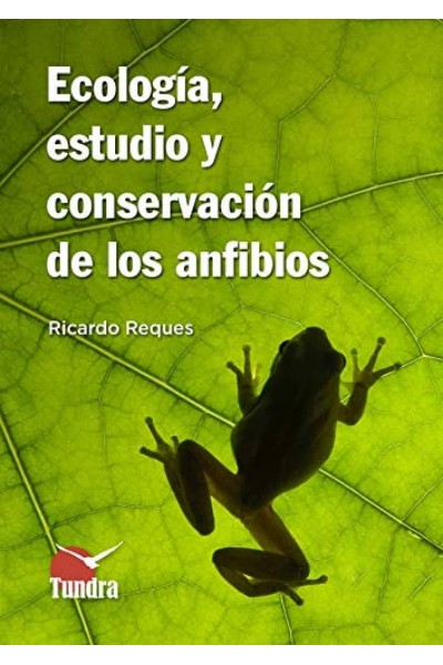 ECOLOGIA, ESTUDIO Y CONSERVACION DE LOS ANFIBIOS
