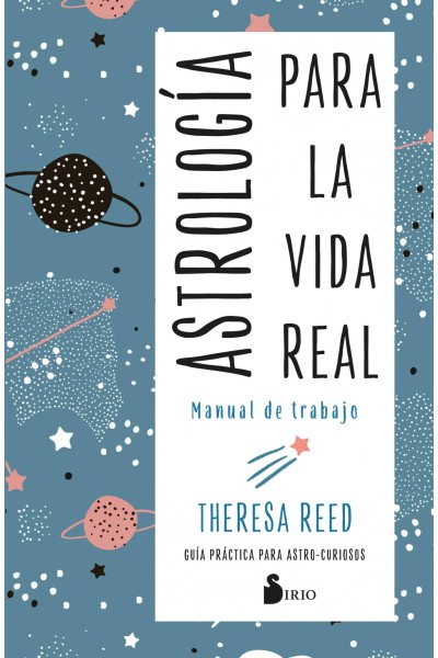 ASTROLOGÍA PARA LA VIDA REAL. MANUAL DE TRABAJO
