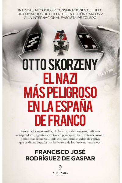 OTTO SKORZENY, EL NAZI MÁS PELIGROSO EN LA ESPAÑA DE FRANCO