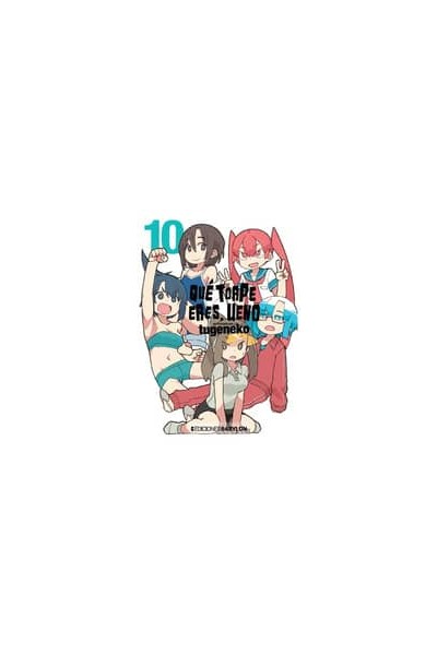 QUÉ TORPE ERES, UENO 10