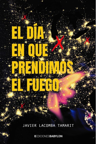 EL DIA EN QUE PRENDIMOS EL FUEGO