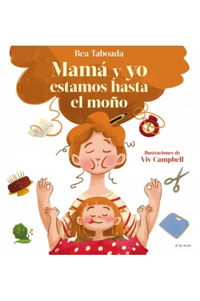 ¡MAMÁ Y YO ESTAMOS HASTA EL MOÑO!