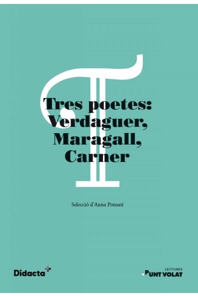 TRES POETES: VERDAGUER, MARAGALL, CARNER. LECTURES PUNT VOLAT