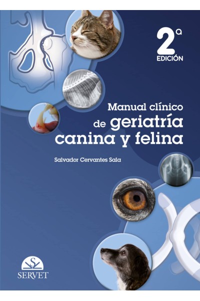MANUAL CLÍNICO DE GERIATRÍA CANINA Y FELINA. 2.ª EDICIÓN