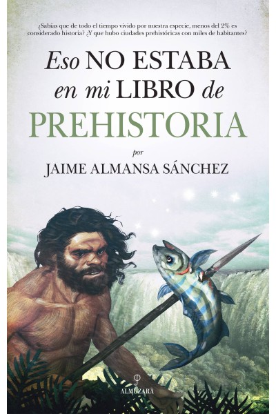 ESO NO ESTABA EN MI LIBRO DE PREHISTORIA