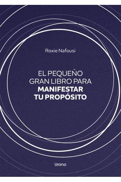 EL PEQUEÑO GRAN LIBRO PARA MANIFESTAR TU PROPÓSITO