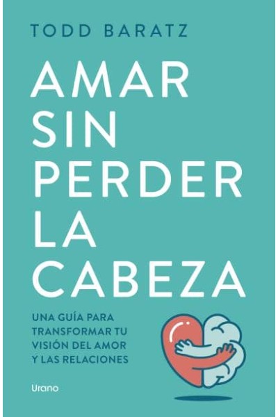 AMAR SIN PERDER LA CABEZA