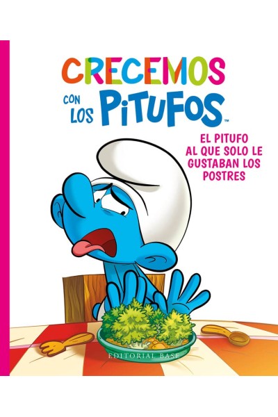CRECEMOS CON LOS PITUFOS 3. EL PITUFO AL QUE SOLO LE GUSTABAN LOS POSTRES